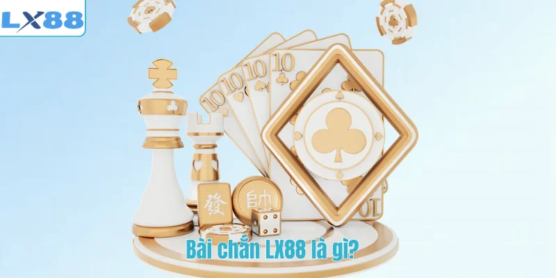 Bài chắn LX88 là gì?