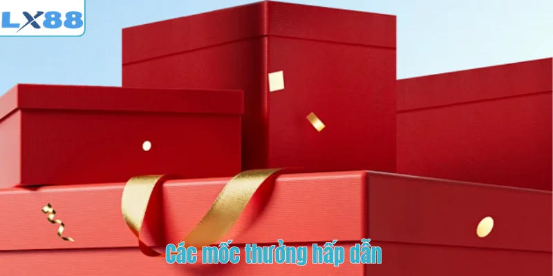 Các mốc thưởng hấp dẫn