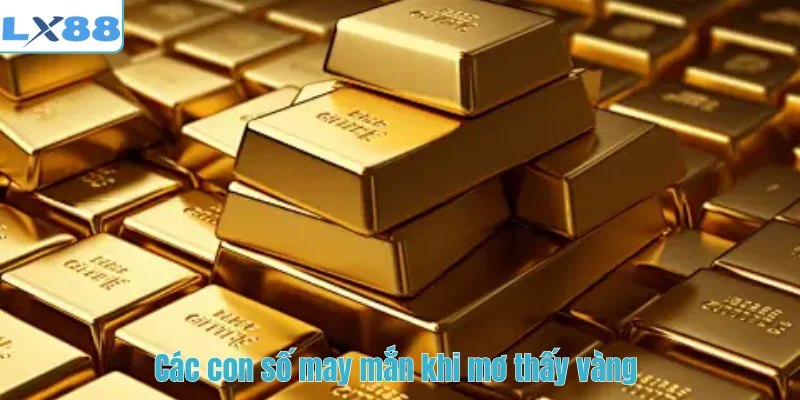Các con số may mắn khi mơ thấy vàng