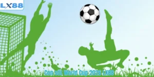Con sốt World Cup 2026 LX88
