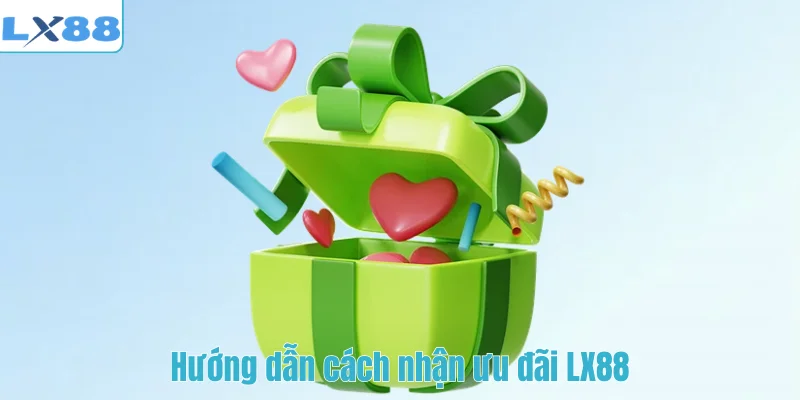 Hướng dẫn cách nhận ưu đãi LX88