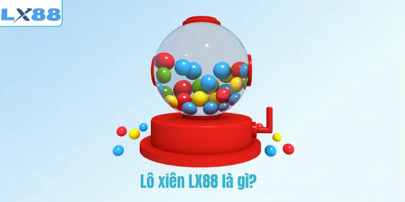 Lô xiên LX88 là gì?