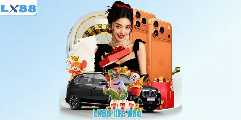 LX88 lừa đảo