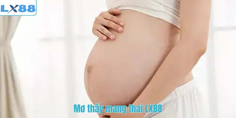 Mơ thấy mang thai LX88