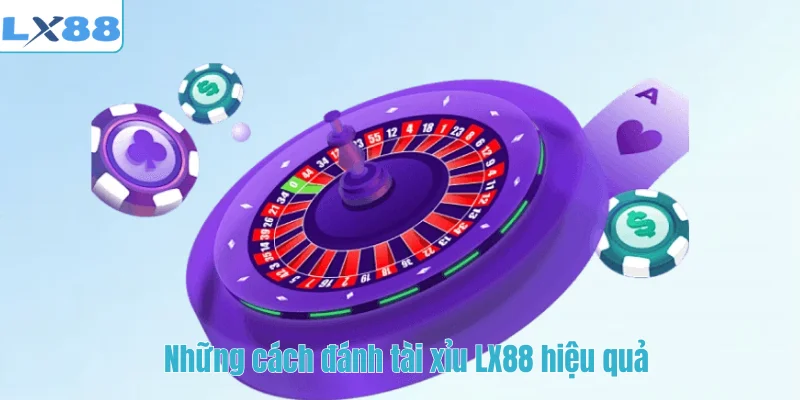 Những cách đánh tài xỉu LX88 hiệu quả