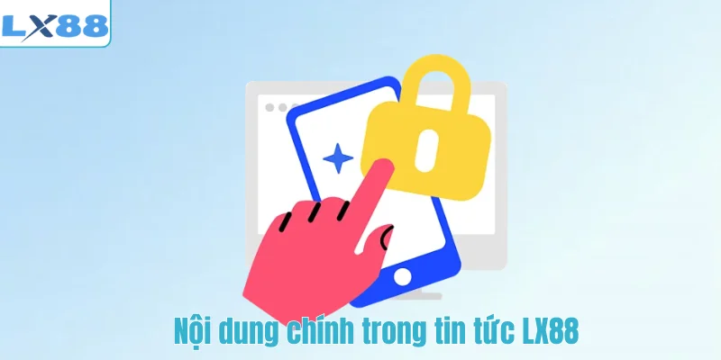 Nội dung chính trong tin tức LX88