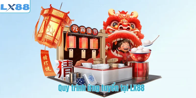Quy trình ứng tuyển tại LX88