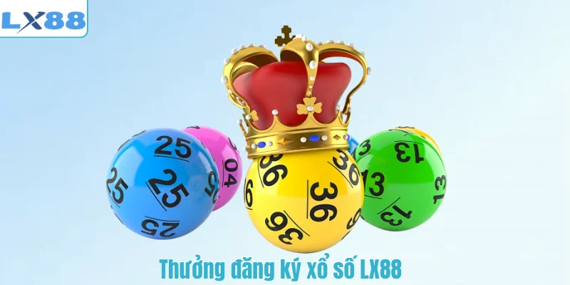 Thưởng đăng ký xổ số LX88